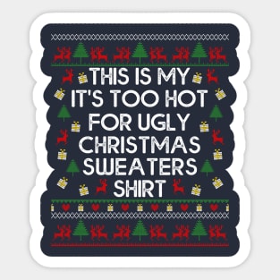 This Is My It's Too Hot For Ugly Christmas Sweaters Sticker